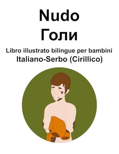 Italiano-Serbo (Cirillico) Nudo / Голи Libro illustrato bilingue per bambini von Independently published