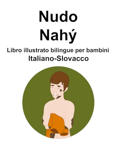 Italiano-Slovacco Nudo / Nahý Libro illustrato bilingue per bambini von Independently published