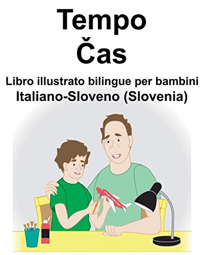 Italiano-Sloveno (Slovenia) Tempo/Čas Libro illustrato bilingue per bambini