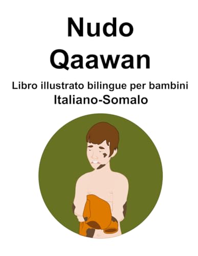 Italiano-Somalo Nudo / Qaawan Libro illustrato bilingue per bambini von Independently published