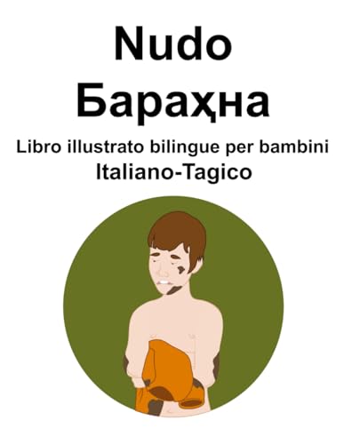 Italiano-Tagico Nudo / Бараҳна Libro illustrato bilingue per bambini von Independently published