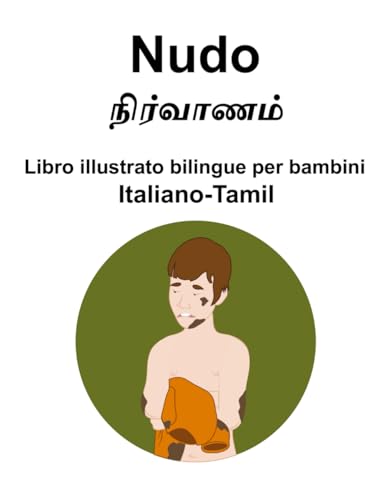 Italiano-Tamil Nudo Libro illustrato bilingue per bambini von Independently published