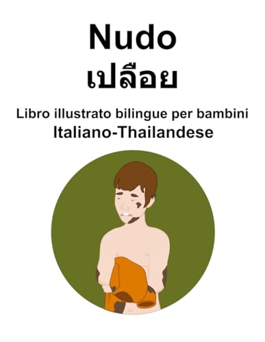 Italiano-Thailandese Nudo Libro illustrato bilingue per bambini von Independently published