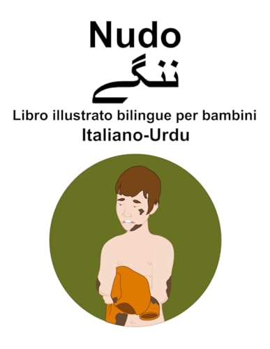 Italiano-Urdu Nudo / ننگے Libro illustrato bilingue per bambini von Independently published