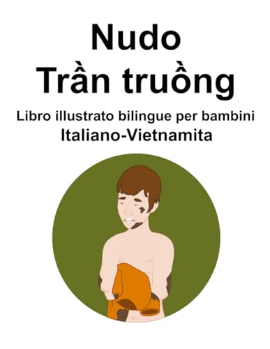 Italiano-Vietnamita Nudo / Trần truồng Libro illustrato bilingue per bambini von Independently published