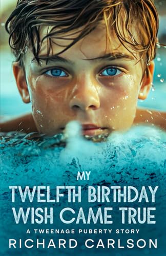 My Twelfth Birthday Wish Came True: A Tweenage Puberty Story My Twelfth Birthday Wish Came True: A Tweenage Puberty Story von Independently published