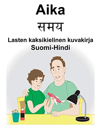 Suomi-Hindi Aika/समय Lasten kaksikielinen kuvakirja Suomi-Hindi Aika/समय Lasten kaksikielinen kuvakirja von Independently Published