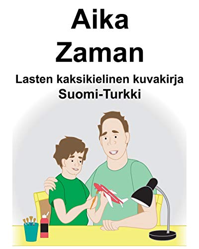 Suomi-Turkki Aika/Zaman Lasten kaksikielinen kuvakirja Suomi-Turkki Aika/Zaman Lasten kaksikielinen kuvakirja von Independently Published