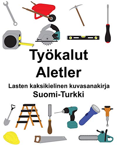 Suomi-Turkki Työkalut/Aletler Lasten kaksikielinen kuvasanakirja Suomi-Turkki Työkalut/Aletler Lasten kaksikielinen kuvasanakirja von Independently Published