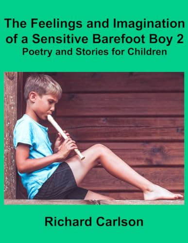 The Feelings and Imagination of a Sensitive Barefoot Boy 2: Poetry and Stories for Children von Independently published