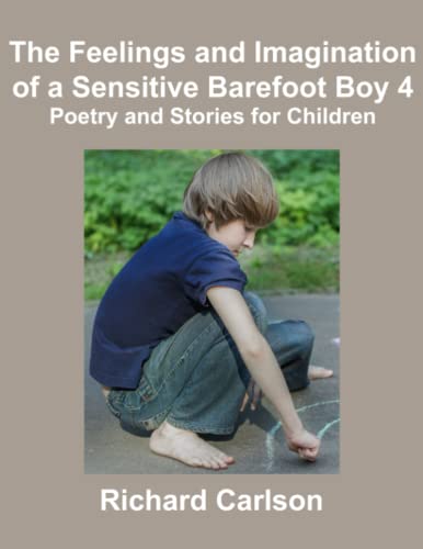 The Feelings and Imagination of a Sensitive Barefoot Boy 4: Poetry and Stories for Children von Independently published