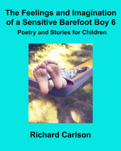 The Feelings and Imagination of a Sensitive Barefoot Boy 6: Poetry and Stories for Children von Independently published