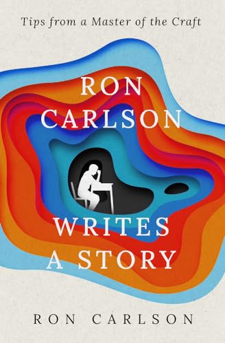 Ron Carlson Writes a Story: Tips from a Master of the Craft von Open Road Integrated Media, Inc.