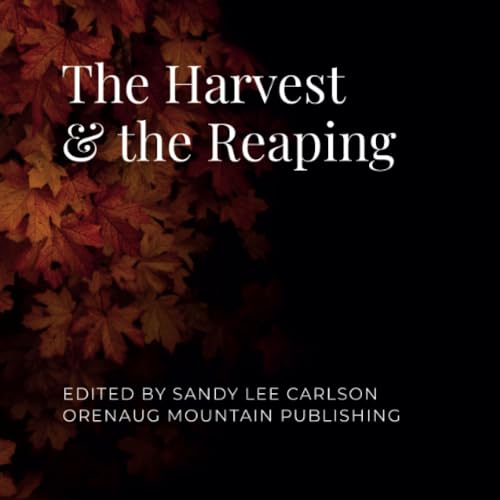 The Harvest & the Reaping: An Orenaug Mountain Publishing Poetry Anthology von Lulu.com