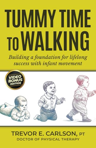 Tummy Time to Walking: Building a Foundation for Lifelong Success with Infant Movement von selfpublishing.com