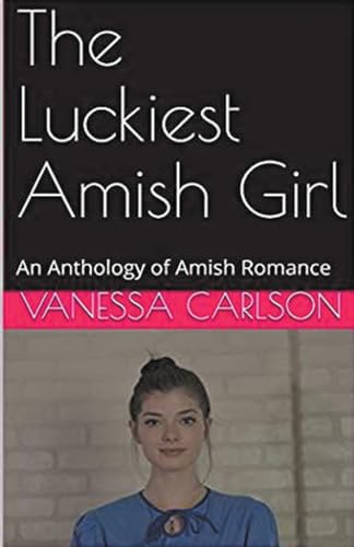The Luckiest Amish Girl von Trellis Publishing