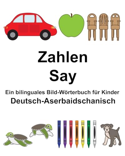 Deutsch-Aserbaidschanisch Zahlen/Say Ein bilinguales Bild-Wörterbuch für Kinder (FreeBilingualBooks.com) von CREATESPACE