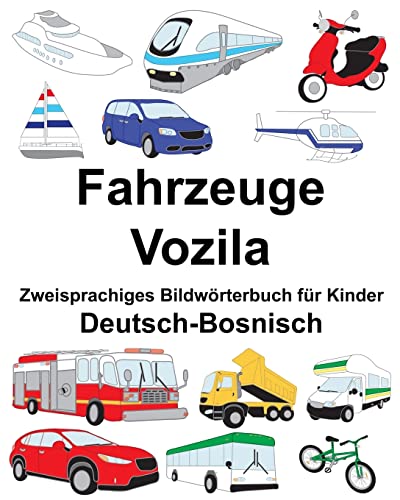 Deutsch-Bosnisch Fahrzeuge/Vozila Zweisprachiges Bildwörterbuch für Kinder (FreeBilingualBooks.com)