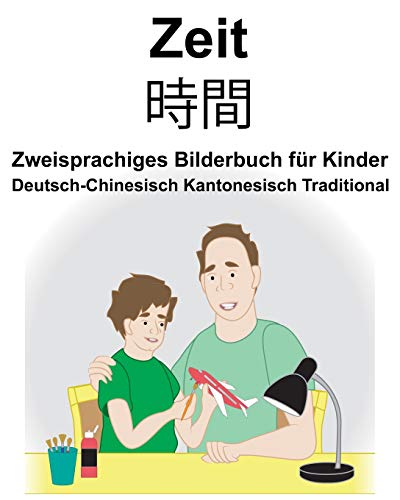 Deutsch-Chinesisch Kantonesisch Traditional Zeit Zweisprachiges Bilderbuch für Kinder von Independently Published