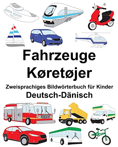 Deutsch-Dänisch Fahrzeuge/Køretøjer Zweisprachiges Bildwörterbuch für Kinder (FreeBilingualBooks.com) von CREATESPACE
