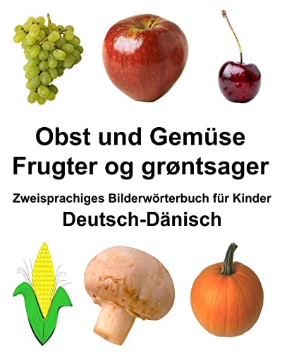Deutsch-Dänisch Obst und Gemüse/Frugter og grøntsager Zweisprachiges Bilderwörterbuch für Kinder (FreeBilingualBooks.com)