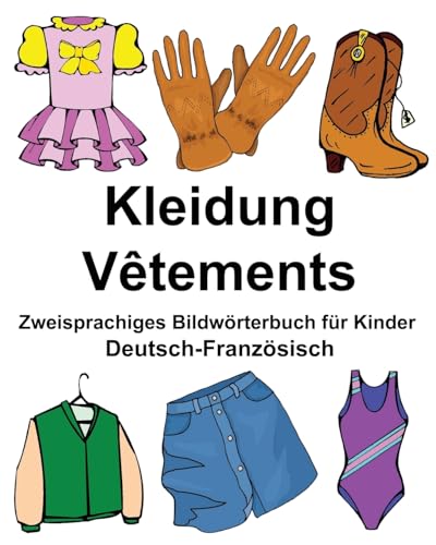 Deutsch-Französisch Kleidung/Vêtements Zweisprachiges Bildwörterbuch für Kinder (FreeBilingualBooks.com) von CREATESPACE