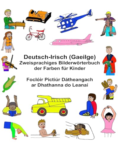 Deutsch-Irisch (Gaeilge) Zweisprachiges Bilderwörterbuch der Farben für Kinder Foclóir Pictiúr Dátheangach ar Dhathanna do Leanaí (FreeBilingualBooks.com)