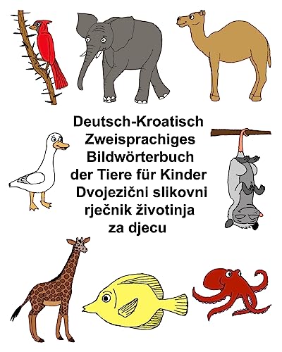 Deutsch-Kroatisch Zweisprachiges Bildwörterbuch der Tiere für Kinder (FreeBilingualBooks.com) von CREATESPACE