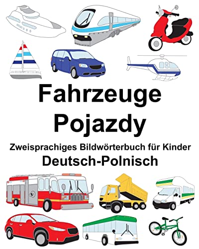 Deutsch-Polnisch Fahrzeuge/Pojazdy Zweisprachiges Bildwörterbuch für Kinder (FreeBilingualBooks.com) von Createspace Independent Publishing Platform