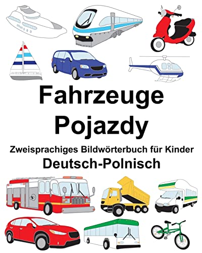 Deutsch-Polnisch Fahrzeuge/Pojazdy Zweisprachiges Bildwörterbuch für Kinder (FreeBilingualBooks.com)