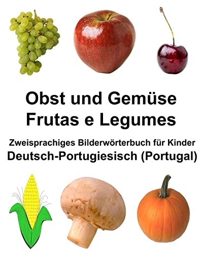 Deutsch-Portugiesisch (Portugal) Obst und Gemüse/Frutas e Legumes Zweisprachiges Bilderwörterbuch für Kinder (FreeBilingualBooks.com) von CREATESPACE
