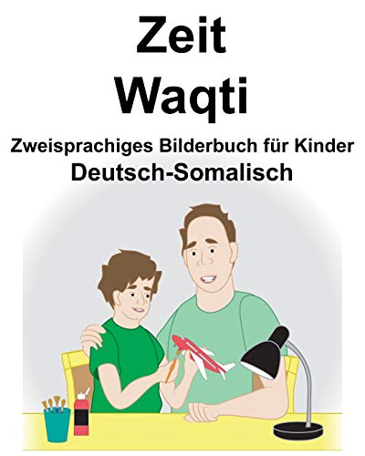 Deutsch-Somalisch Zeit/Waqti Zweisprachiges Bilderbuch für Kinder