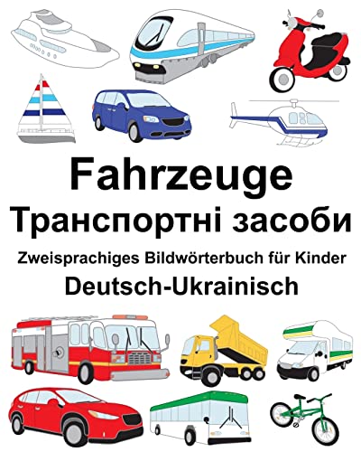 Deutsch-Ukrainisch Fahrzeuge Zweisprachiges Bildwörterbuch für Kinder (FreeBilingualBooks.com) von CREATESPACE