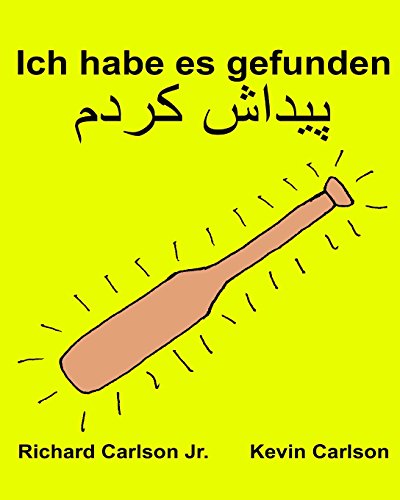 Ich habe es gefunden : Ein Bilderbuch für Kinder Deutsch-Persisch (Farsi) (Zweisprachige Ausgabe) (www.rich.center) von CreateSpace Independent Publishing Platform
