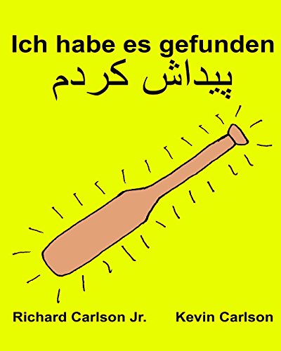 Ich habe es gefunden : Ein Bilderbuch für Kinder Deutsch-Persisch (Farsi) (Zweisprachige Ausgabe) (www.rich.center)