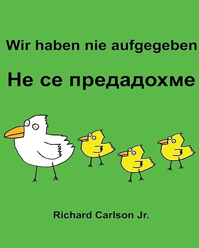 Wir haben nie aufgegeben : Ein Bilderbuch für Kinder Deutsch-Bulgarisch (Zweisprachige Ausgabe)