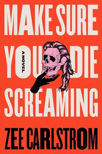 Make Sure You Die Screaming Make Sure You Die Screaming von Flatiron Books