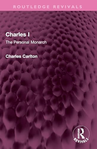 Charles I: The Personal Monarch (Routledge Revivals) von Routledge
