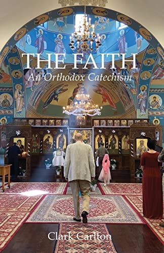 The Faith: An Orthodox Catechism (The Faith Series, Band 1)