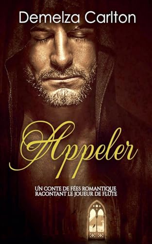 Appeler: Un Conte de Fée Romantique Racontant Le Joueur de Flûte (Série Romantique de Contes de Fées Médiévaux, Band 21) von Lost Plot Press