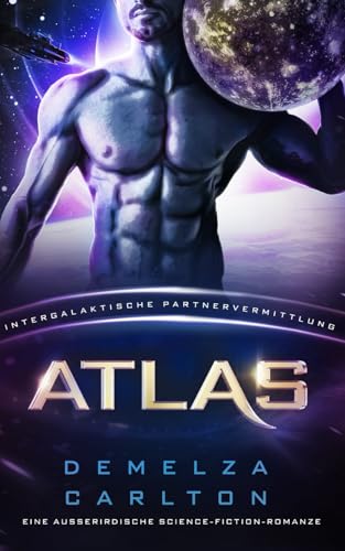 Atlas: Eine Ausserirdische Science-Fiction-Romanze (Intergalaktische Partnervermittlung) (Kolonie-Nyx, Band 8) von Independently published