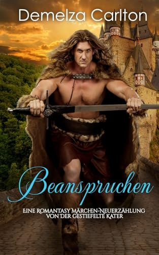 Beanspruchen: Eine Romantasy Märchen-Neuerzählung von Der gestiefelte Kater (Mittelalterliche Märchen-Liebesromanserie) von Independently published
