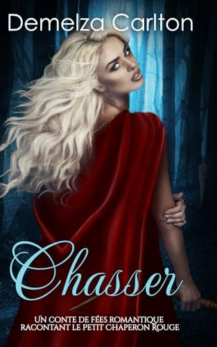 Chasser: Un Conte de Fées Romantique Racontant Le Petit Chaperon Rouge (Série Romantique de Contes de Fées Médiévaux) von Independently published