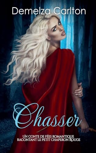 Chasser: Un Conte de Fées Romantique Racontant Le Petit Chaperon Rouge (Série Romantique de Contes de Fées Médiévaux, Band 15) von Lost Plot Press