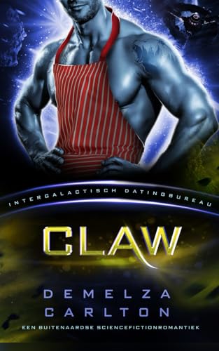 Claw: Een Buitenaardse Sciencefictionromantiek (Intergalactisch Datingbureau) (Kolonie Nyx, Band 3) von Independently published