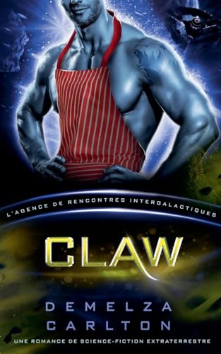 Claw: Une Romance de Science-Fiction Extraterrestre (L'Agence de Rencontres Intergalactiques) (Colonie Nyx, Band 3) von Lost Plot Press