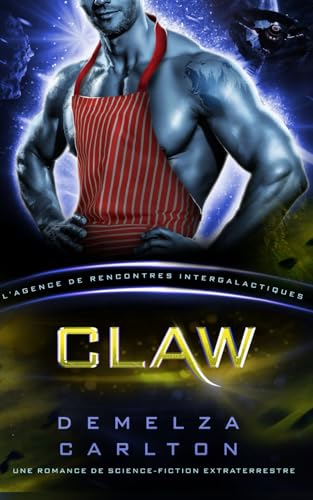Claw: Une Romance de Science-Fiction Extraterrestre (L’Agence de Rencontres Intergalactiques) (Colonie: Nyx, Band 3) von Independently published