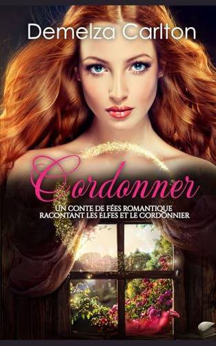 Cordonner: Un Conte de Fées Romantique Racontant Les Elfes et Le Cordonnier (Série Romantique de Contes de Fées Médiévaux) von Independently published