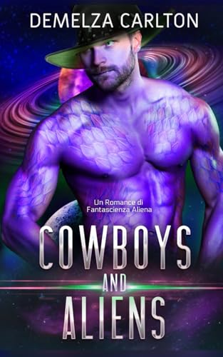 Cowboys and Aliens: Un Romance di Fantascienza Aliena (Colony Feste) von Independently published