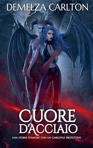 Cuore d'Acciaio: Una storia d'amore con un gargoyle protettivo Cuore d'Acciaio: Una storia d'amore con un gargoyle protettivo von Lost Plot Press